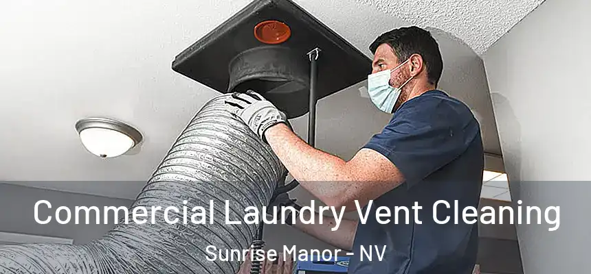 Commercial Laundry Vent Cleaning Sunrise Manor - NV