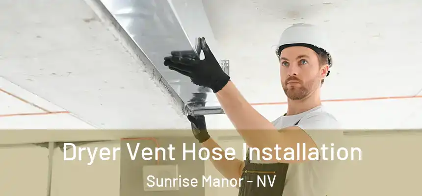  Dryer Vent Hose Installation Sunrise Manor - NV