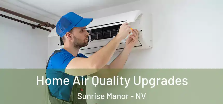 Home Air Quality Upgrades Sunrise Manor - NV