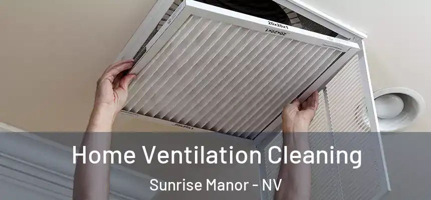 Home Ventilation Cleaning Sunrise Manor - NV