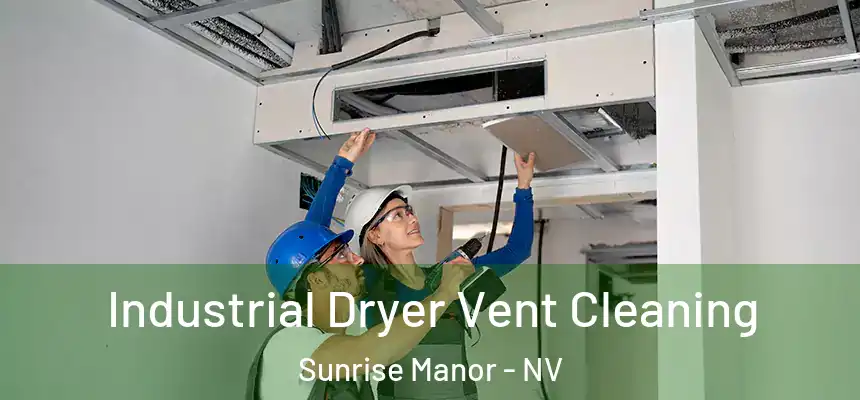 Industrial Dryer Vent Cleaning Sunrise Manor - NV