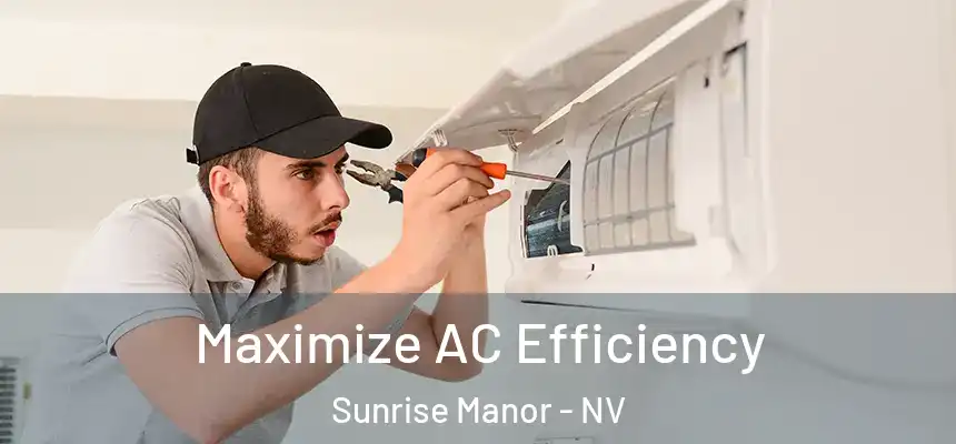 Maximize AC Efficiency Sunrise Manor - NV