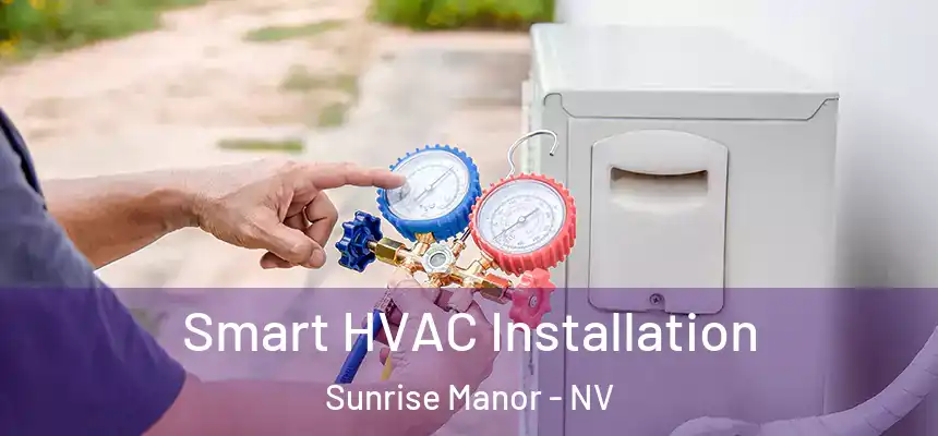  Smart HVAC Installation Sunrise Manor - NV
